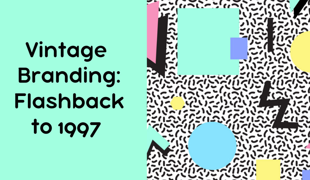 Vintage Branding: Flashback to 1997