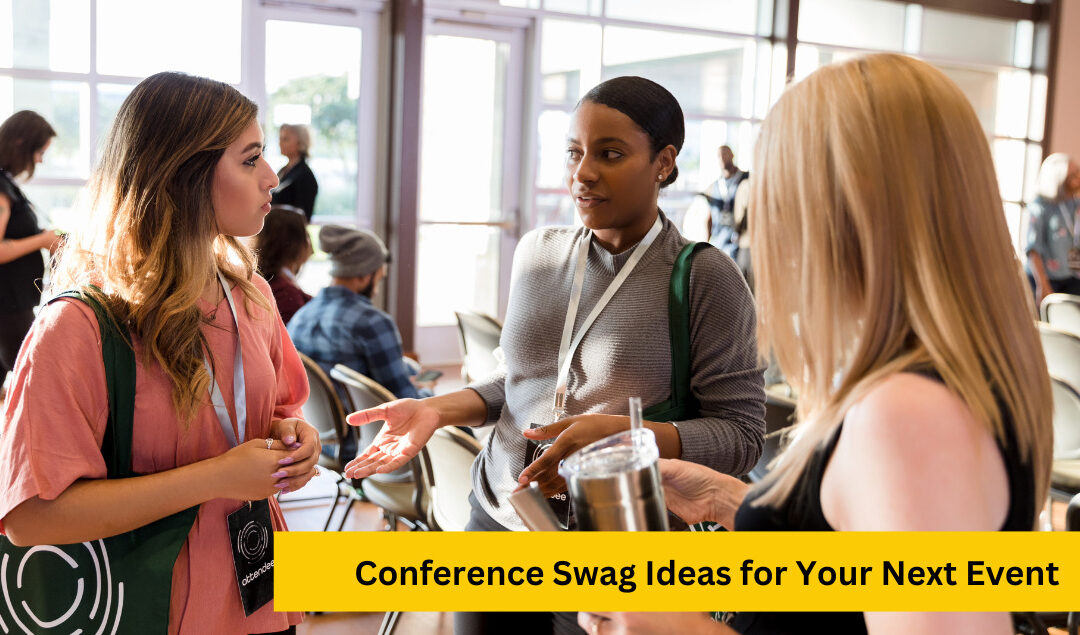 Conference Swag Ideas for Your Next Event